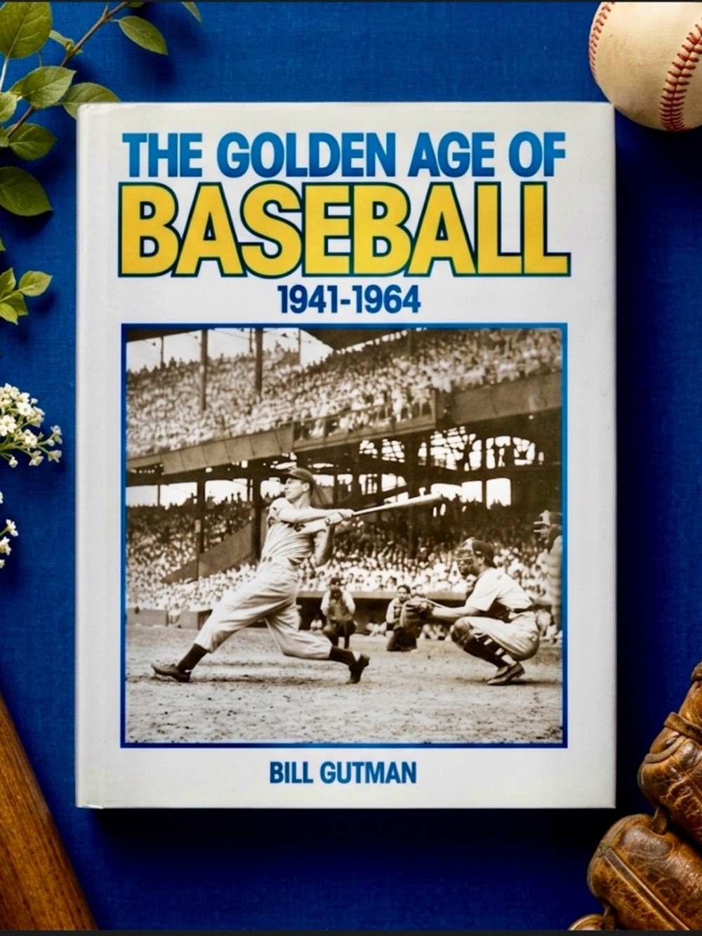 Vintage The Golden Age of Baseball 1941-1964 Hardcover Book Bill Gutman 1989